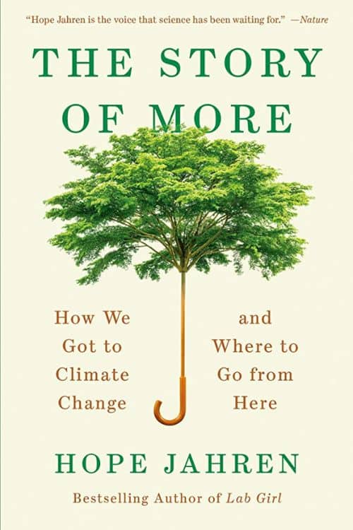 "The Story of More: How We Got to Climate Change and Where to Go from Here" by Hope Jahren