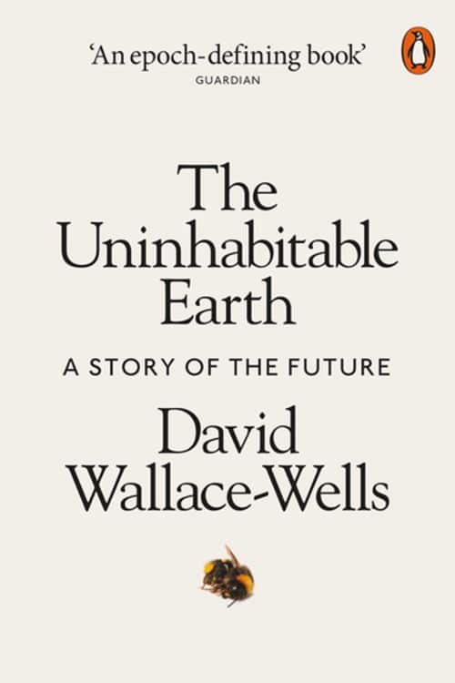 "The Uninhabitable Earth: Life After Warming" by David Wallace-Wells