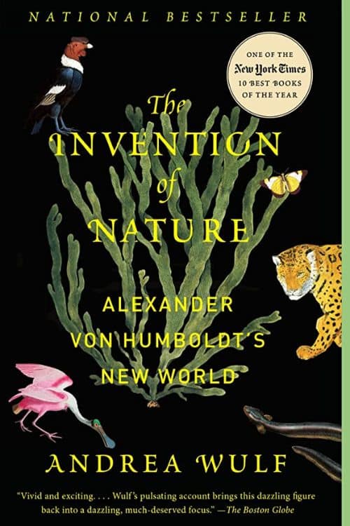 "The Invention of Nature: Alexander von Humboldt's New World" by Andrea Wulf