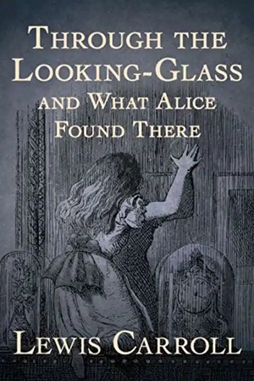 10 Best Books of Lewis Carroll - Through the Looking-Glass, and What Alice Found There (1871)