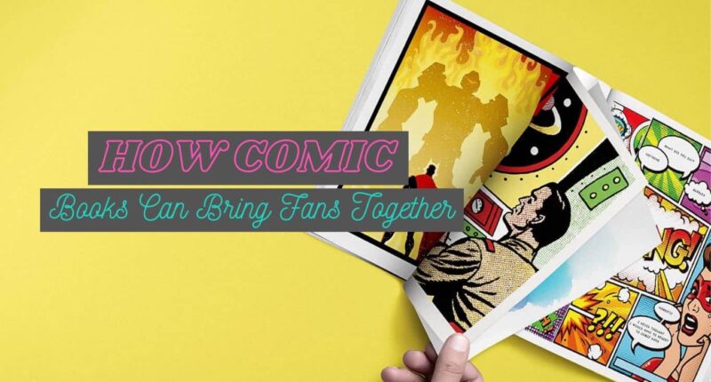 How Comic Books Can Bring Fans Together