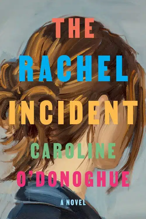 10 Most Anticipated Books of June 2023 - The Rachel Incident: A Novel by Caroline O'Donoghue