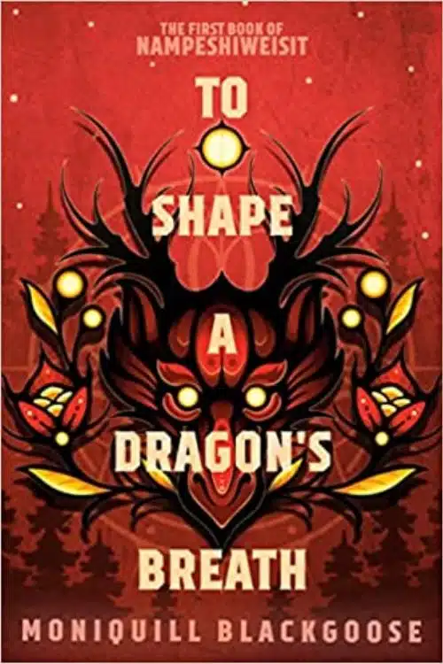 To Shape a Dragon's Breath by Moniquill Blackgoose