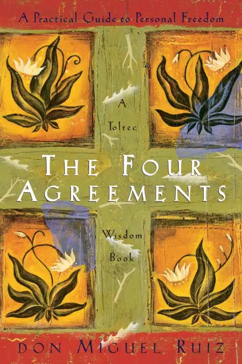 The Four Agreements by Don Miguel Ruiz