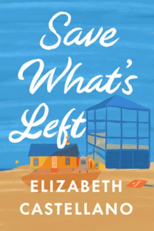 Top 10 Debut Novels of June 2023 - "Save What's Left" by Elizabeth Castellano