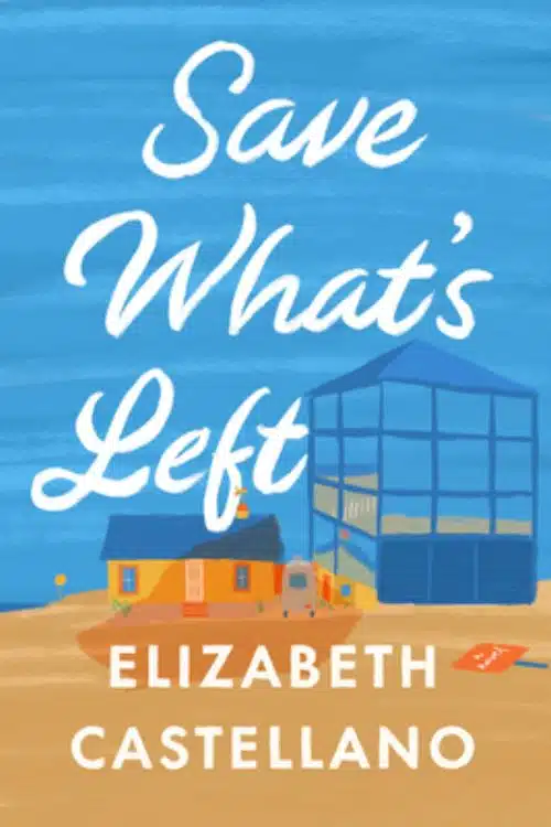 Top 10 Debut Novels of June 2023 - "Save What's Left" by Elizabeth Castellano