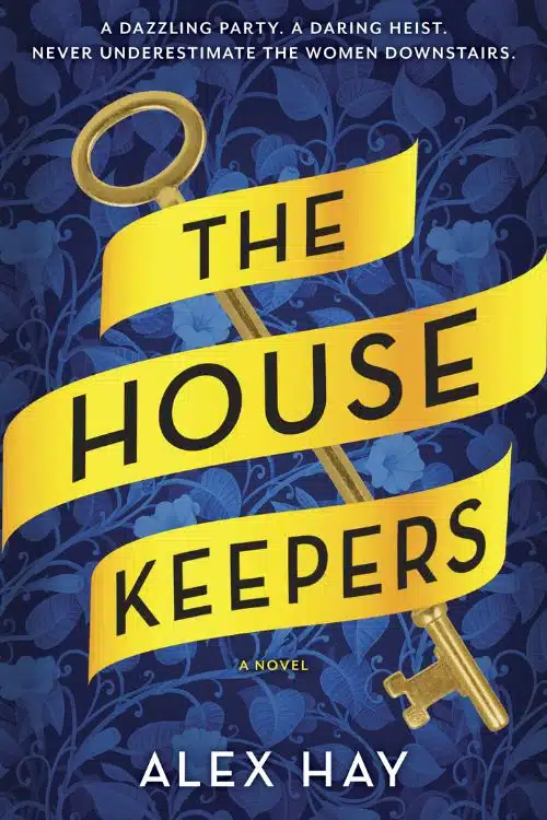 10 Most Anticipated Mystery Novels of July 2023 - "The Housekeepers" by Alex Hay