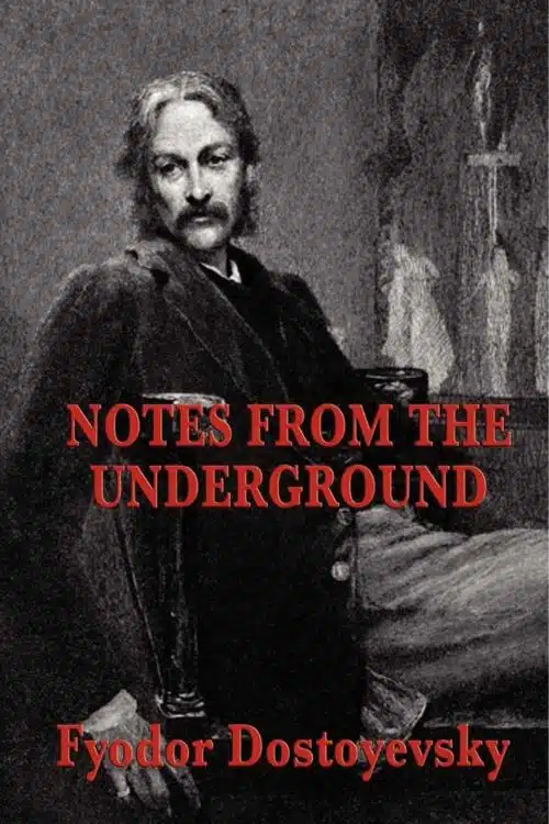 "Notes from Underground" by Fyodor Dostoevsky