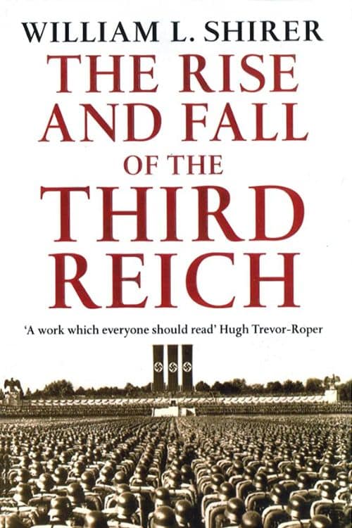 Most Powerful Books on History That Will Change Your Perspective - The Rise and Fall of the Third Reich by William L. Shirer