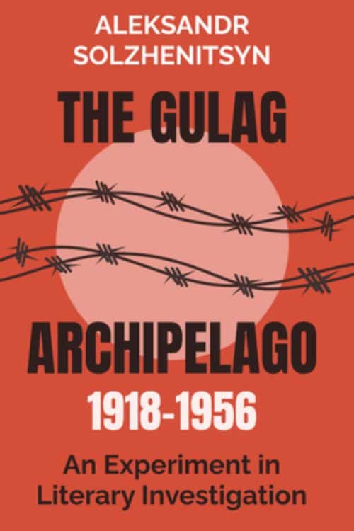 The Gulag Archipelago by Aleksandr Solzhenitsyn