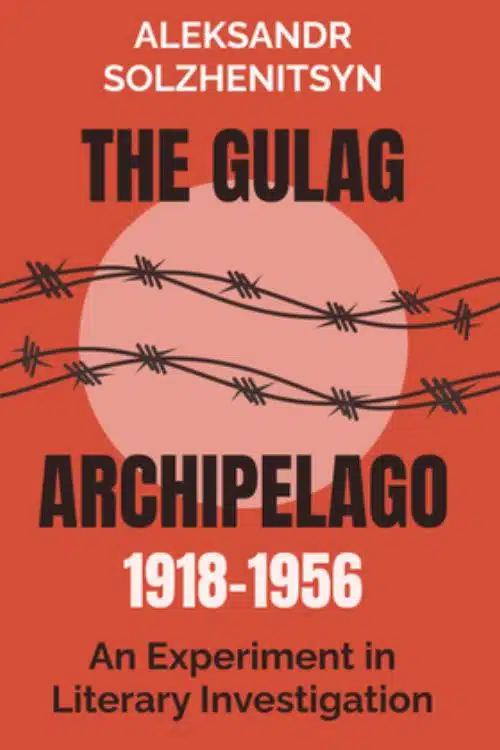 The Gulag Archipelago by Aleksandr Solzhenitsyn