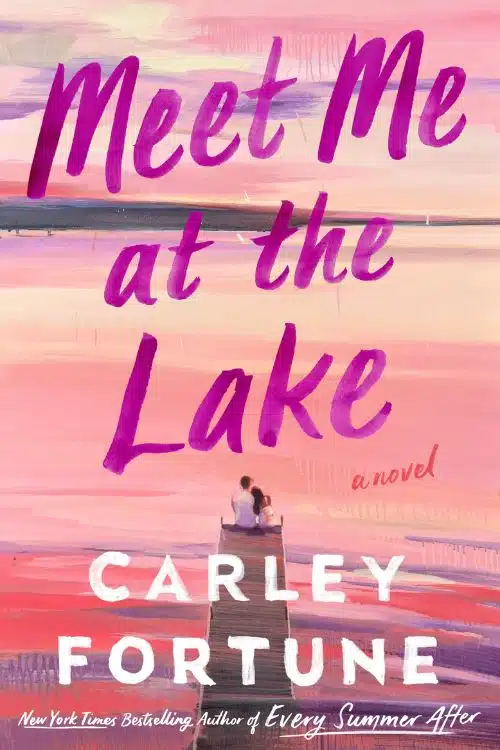 "Meet Me at the Lake" by Carley Fortune