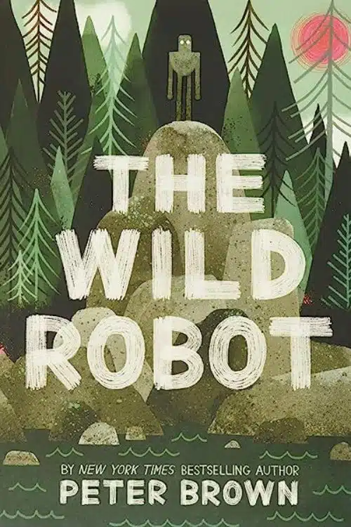 "The Wild Robot" by Peter Brown 