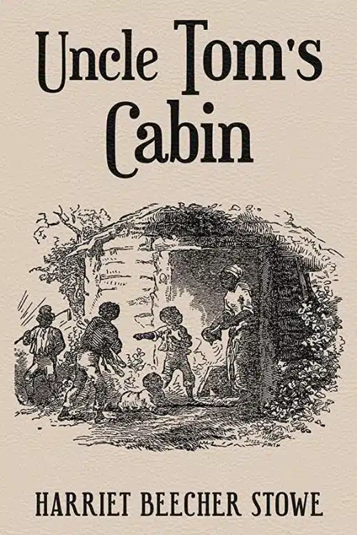 10 Must-Read Books Starting With Letter U - Uncle Tom's Cabin by Harriet Beecher Stowe