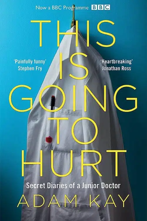 "This is Going to Hurt: Secret Diaries of a Junior Doctor" by Adam Kay