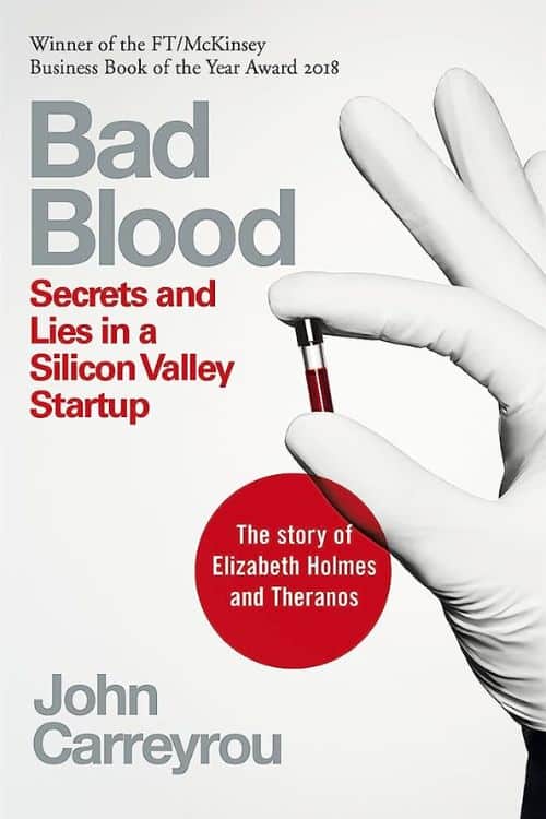 "Bad Blood: Secrets and Lies in a Silicon Valley Startup" by John Carreyrou