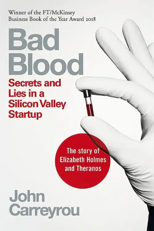 "Bad Blood: Secrets and Lies in a Silicon Valley Startup" by John Carreyrou