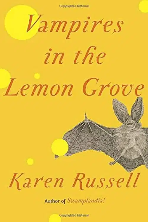 10 Must-Read Books Starting With Letter V - "Vampires in the Lemon Grove" by Karen Russell