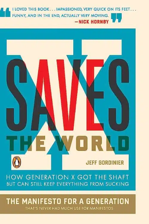 10 Must-Read Books Starting With Letter X - "X Saves the World: How Generation X Got the Shaft but Can Still Keep Everything from Sucking" by Jeff Gordinier