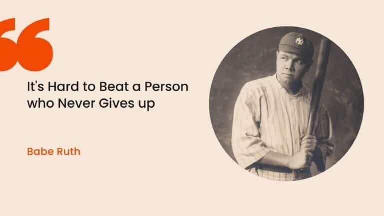 Il est difficile de battre une personne qui n'abandonne jamais - Babe Ruth