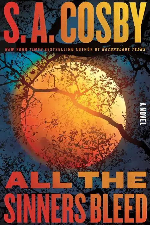 All the Sinners Bleed by S. A. Cosby