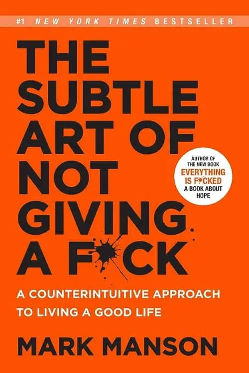 "The Subtle Art of Not Giving a F*ck" by Mark Manson