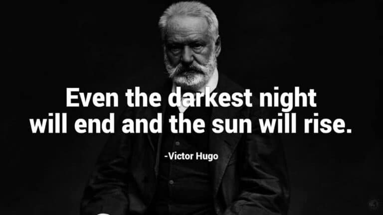 Incluso la noche más oscura terminará y saldrá el sol - Victor Hugo