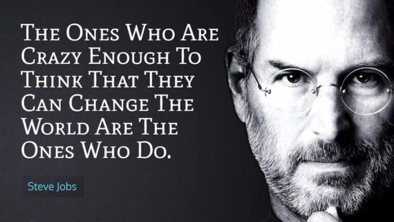 Les gens qui sont assez fous pour penser qu'ils peuvent changer le monde sont ceux qui le font - Steve Jobs