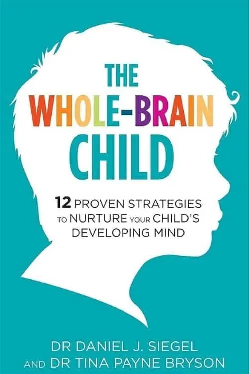 "The Whole-Brain Child" by Daniel J. J. Siegel and Tina Payne Bryson