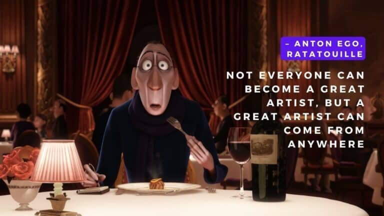हर कोई एक महान कलाकार नहीं बन सकता, लेकिन एक महान कलाकार कहीं से भी आ सकता है - एंटोन एगो, रैटटौली