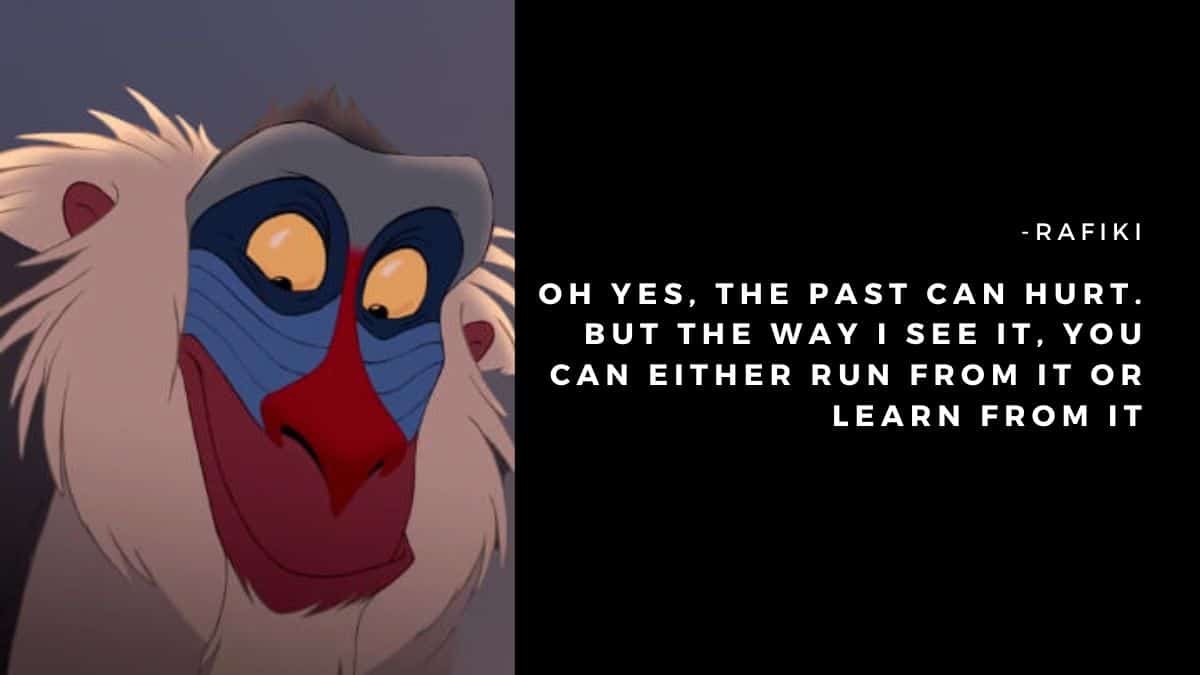 Oh yes, the past can hurt. But the way I see it, you can either run from it or learn from it