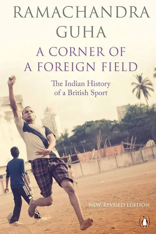 "A Corner of a Foreign Field" by Ramachandra Guha