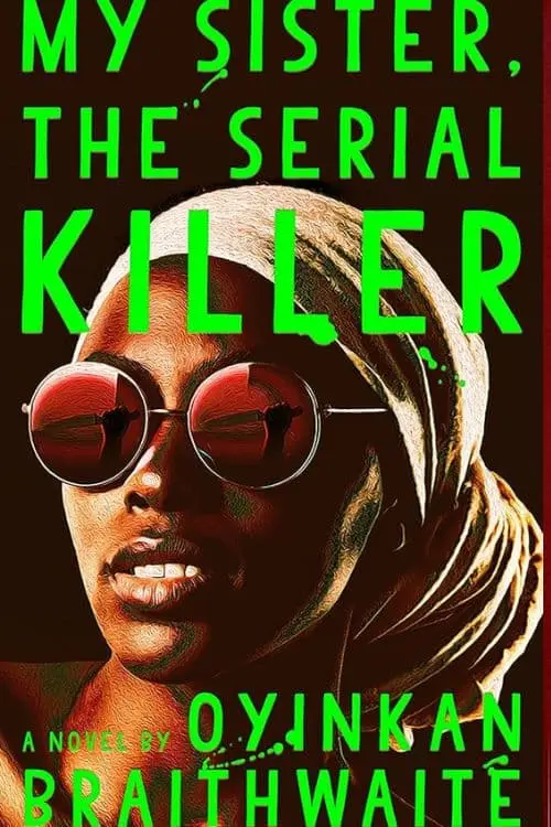 "My Sister, The Serial Killer" by Oyinkan Braithwaite
