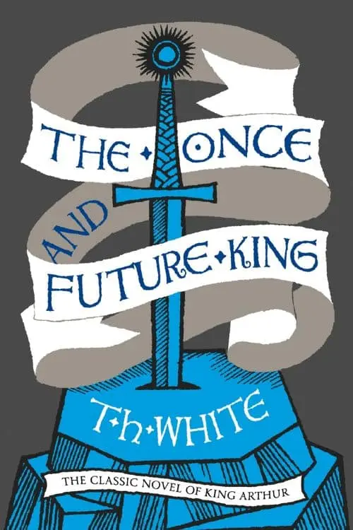 The Once and Future King by T.H. White