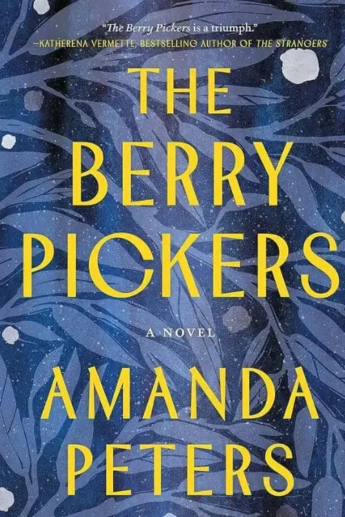 10 Most Anticipated Mystery Novels of October 2023 - "The Berry Pickers: A Novel" by Amanda Peters