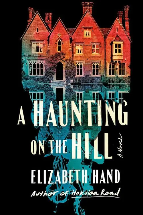 Most Anticipated Horror Novels of October 2023 - "A Haunting on the Hill" by Elizabeth Hand