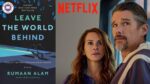 "Leave the World Behind": All the Latest Details, Release Date, Cast, and Storyline