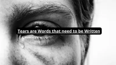 Tears are Words that need to be Written