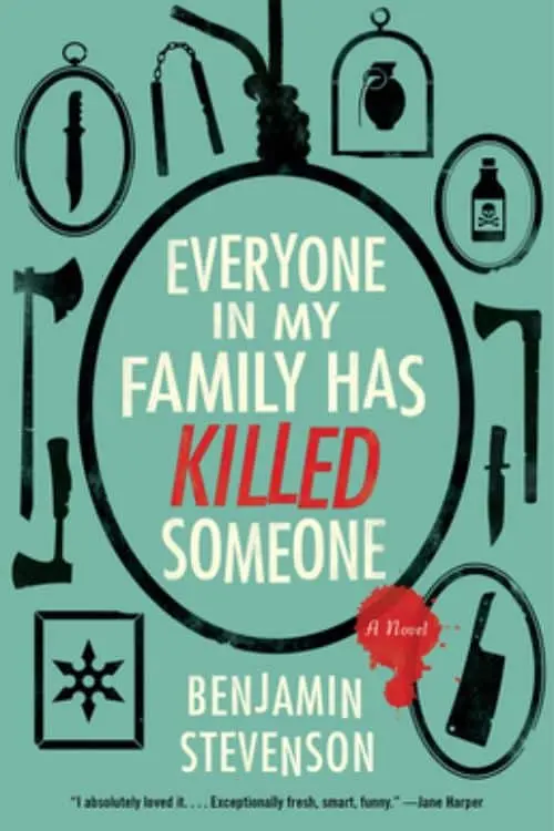 Everyone in My Family Has Killed Someone by Benjamin Stevenson