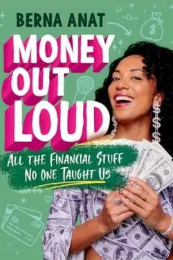 Money Out Loud: All the Financial Stuff No One Taught Us by Berna Anat