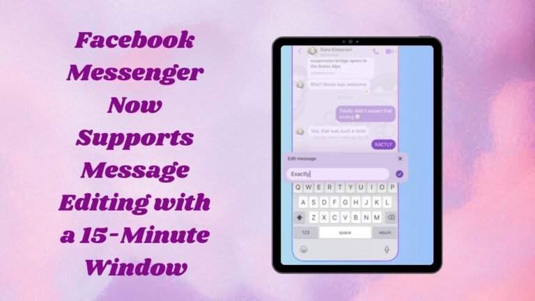 Facebook Messenger Now Supports Message Editing with a 15-Minute Window