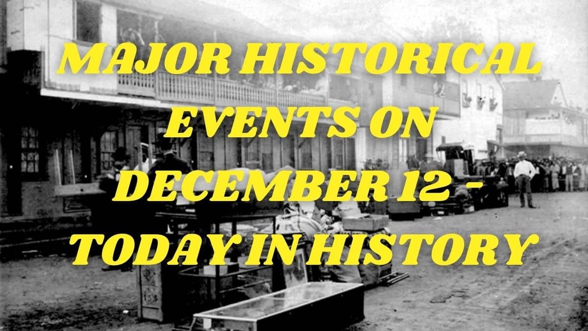 Major Historical Events on December 12 - Today in History