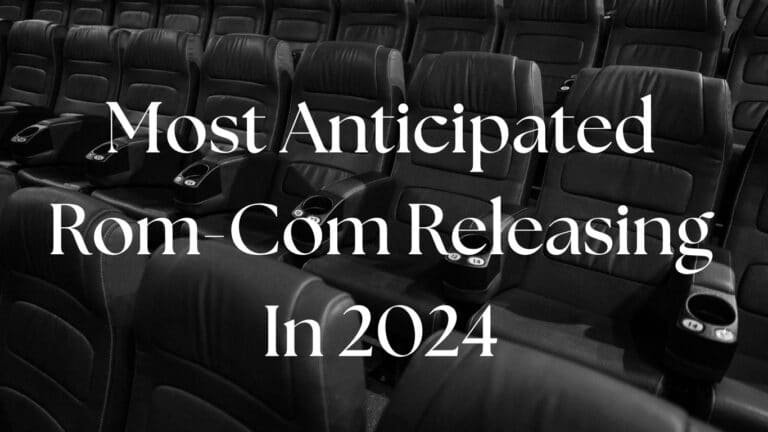 Most Anticipated Rom-Com Releasing In 2024