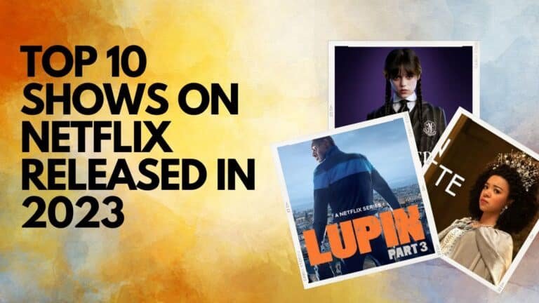 Top 10 Shows on Netflix Released in 2023
