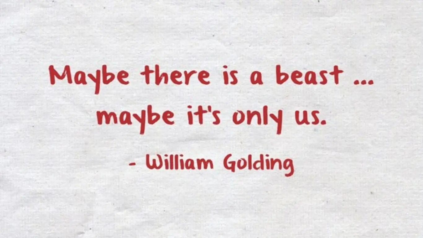 20 Best quotes from the world of literature, along with brief explanations - "Maybe there is a beast... maybe it's only us." - William Golding