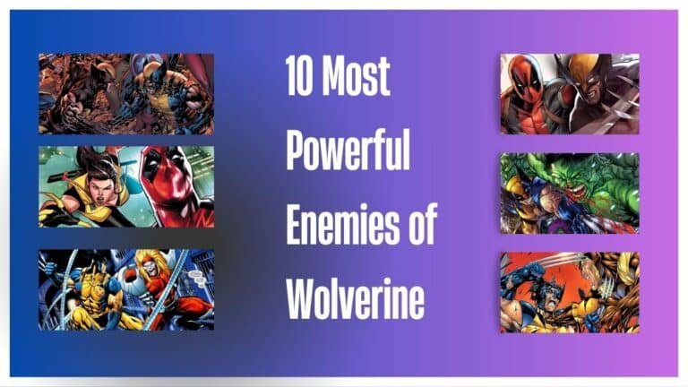 10 Most Powerful Enemies of Wolverine