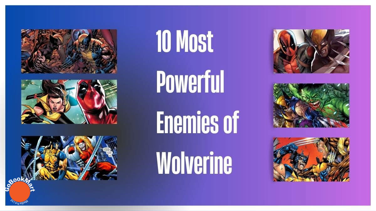 10 Most Powerful Enemies of Wolverine