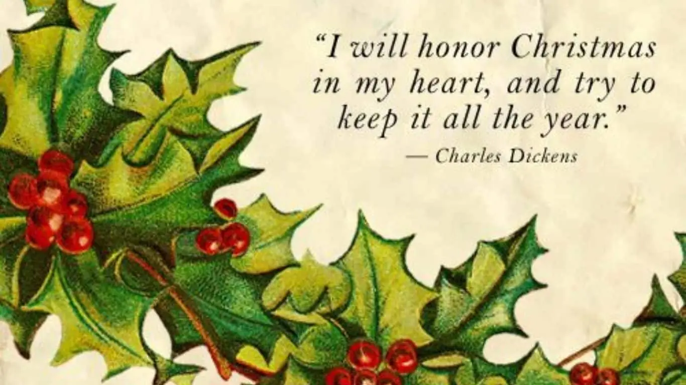 20 Best Christmas Quotes of All Time - "I will honor Christmas in my heart, and try to keep it all the year." — Charles Dickens