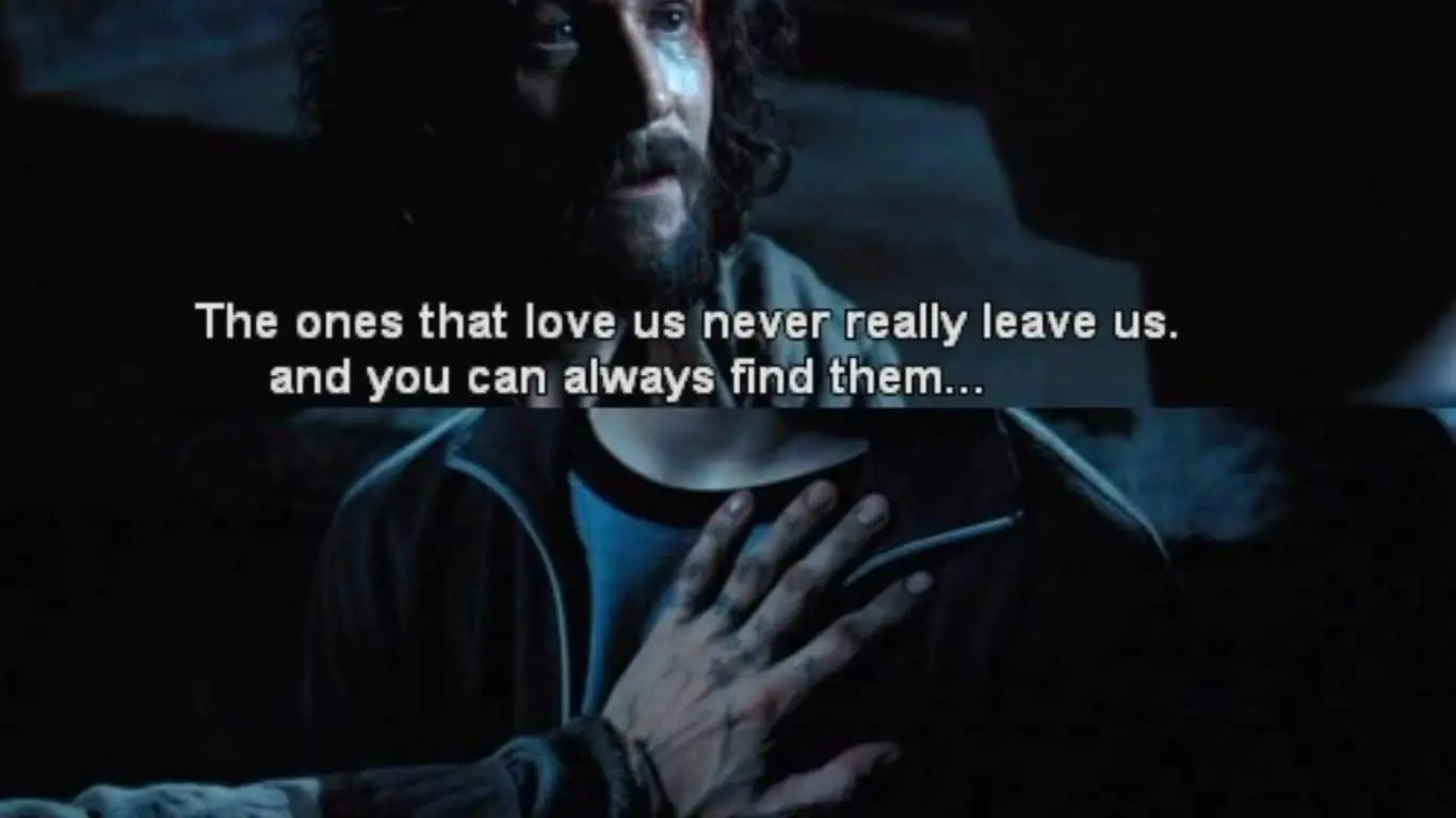 10 Harry Potter Quotes That Capture The Core Of Each Character - "The ones that love us never really leave us." - Sirius Black