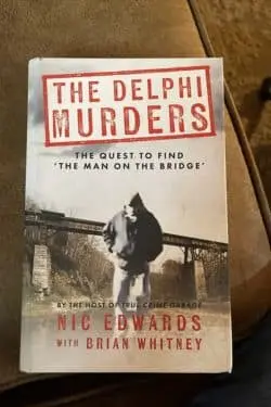 The Delphi murders: The Quest To Find ‘The Man On The Bridge’ by Nic Edwards